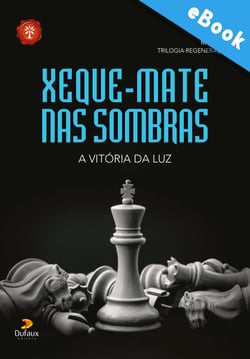 Xeque-mate nas sombras - A vitória da luz