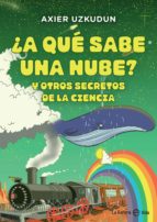 ¿A qué sabe una nube? Y otros secretos de la ciencia