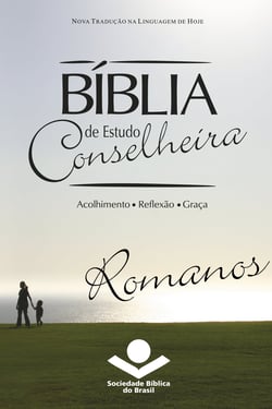 Bíblia de Estudo Conselheira – Romanos - Acolhimento • Reflexão • Graça