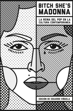 Bitch She's Madonna - La reina del pop en la cultura contemporánea
