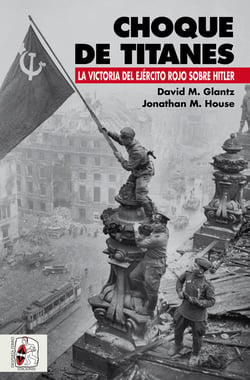 Choque de titanes - La victoria del Ejército Rojo sobre Hitler