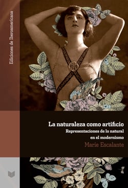 La naturaleza como artificio - Representaciones de lo natural en el modernismo