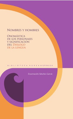 Nombres y hombres - Onomástica de los personajes y significación del "Diálogo de la lengua"