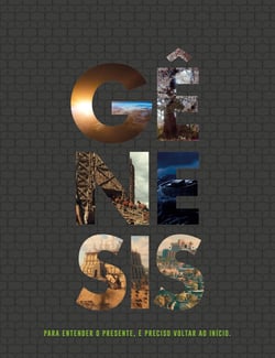 Gênesis - Para entender o presente, é preciso voltar ao início.