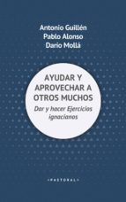 AYUDAR Y APROVECHAR A OTROS MUCHOS - Dar y hacer Ejercicios ignacianos