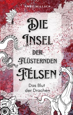 Die Insel der flüsternden Felsen - Das Blut der Drachen