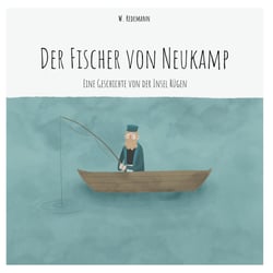 Der Fischer von Neukamp - Eine Geschichte von der Insel Rügen