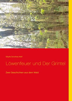 Löwenfeuer und Der Grintel - Zwei Geschichten aus dem Wald