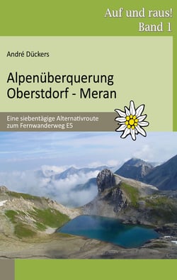 Alpenüberquerung Oberstdorf - Meran - Eine siebentägige Alternativroute zum Fernwanderweg E5
