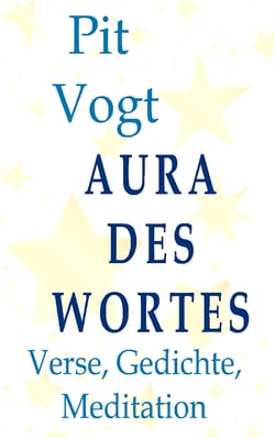 Aura des Wortes - Verse, Gedichte, Meditation