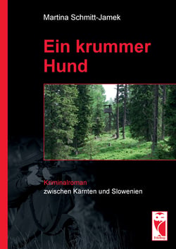 Ein krummer Hund - Kriminalroman zwischen Kärnten und Slowenien