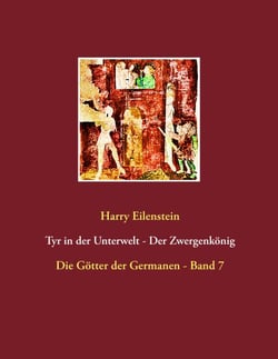 Tyr in der Unterwelt - Der Zwergenkönig - Die Götter der Germanen - Band 7