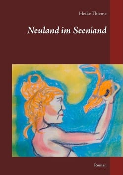 Neuland im Seenland - Roman