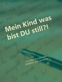 Mein Kind was bist DU still?! - Ein leben als Außenseiter
