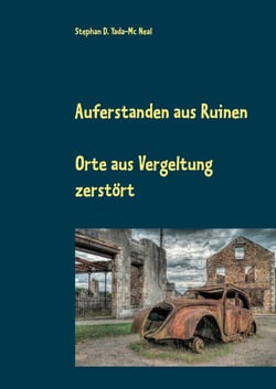 Auferstanden aus Ruinen - Orte als Vergeltung zerstört