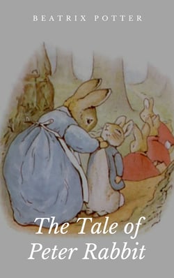The Tale of Peter Rabbit - Illustrated Edition