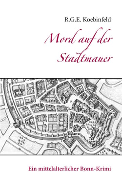 Mord auf der Stadtmauer - Ein mittelalterlicher Bonn-Krimi