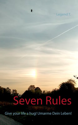 Seven Rules - Give your life a hug! Umarme Dein Leben!