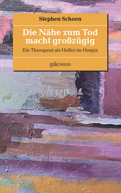 Die Nähe zum Tod macht großzügig - Ein Therapeut als Helfer im Hospiz