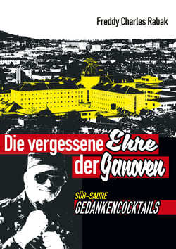 Die vergessene Ehre der Ganoven - süß - saure Gedanken- Cocktails