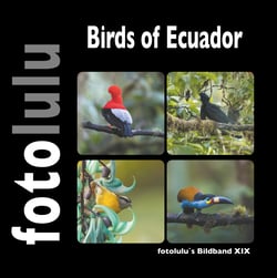 Birds of Ecuador - fotolulu`s Bildband XIX