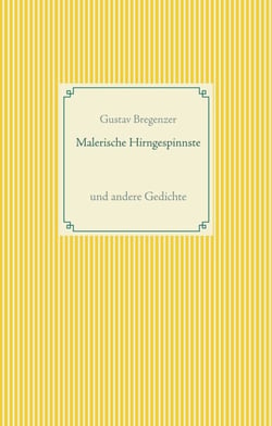 Malerische Hirngespinnste - und andere Gedichte