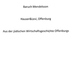 Hauser&amp;Levi, Offenburg - Aus der jüdischen Wirtschaftsgeschichte Offenburgs