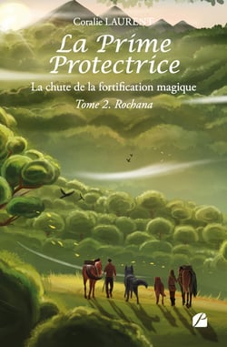La Prime protectrice - Tome II - Rochana - La chute de la fortification magique