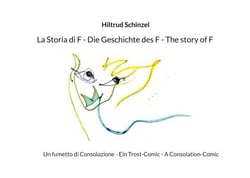 La Storia di F - Die Geschichte des F - The story of F - Un fumetto di Consolazione - Ein Trost-Comic - A Consolation-Comic