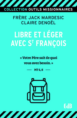 Libre et léger avec saint François - "Votre Père sait de quoi vous avez besoin." - Mt 6, 8 -