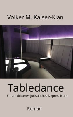 Tabledance - Ein zartbitteres juristisches Depressivum