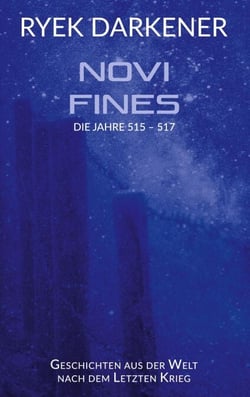 Geschichten aus der Welt nach dem Letzten Krieg - Novi Fines - Die Jahre 515 - 517