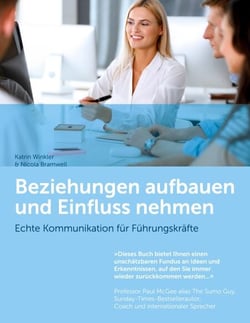 Beziehungen aufbauen und Einfluss nehmen - Echte Kommunikation fuer Fuehrungskraefte