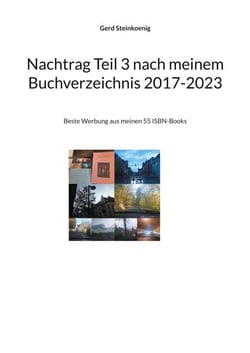 Nachtrag Teil 3 nach meinem Buchverzeichnis 2017-2023 - Beste Werbung aus meinen 55 ISBN-Books