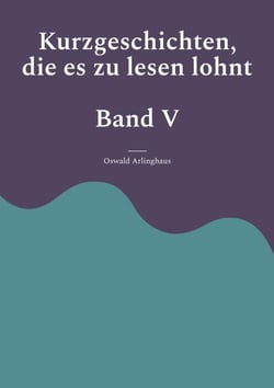 Kurzgeschichten, die es zu lesen lohnt - Band 5