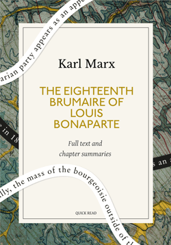 The Eighteenth Brumaire of Louis Bonaparte: A Quick Read edition