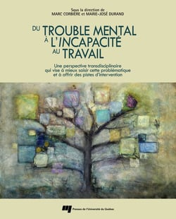 Du trouble mental à l'incapacité au travail - Une perspective transdisciplinaire qui vise à mieux saisir cette problématique et à offrir des pistes d'intervention
