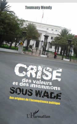 Crise des valeurs et des institutions sous Wade - Aux origines de l'incompétence politique