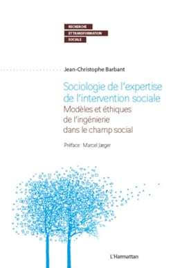 Sociologie de l'expertise de l'intervention sociale - Modèles et éthiques de l'ingénierie dans le champ social