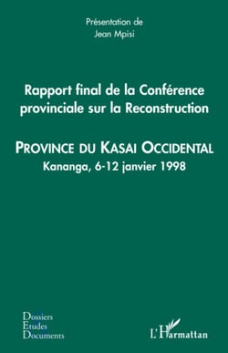 Rapport final de la Conférence provinciale sur la Reconstruction (kasai occidental) - Province du Kasai Occidental - Kananga, 6-12 janvier 1998