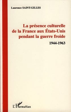 La présence culturelle de la France aux Etats-Unis pendant la guerre froide - 1944-1963