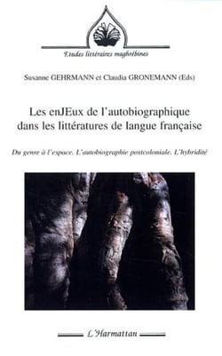 Les enJEux de l'autobiographie dans les littératures de langue française - Du genre à l'espace. L'autobiographie postcoloniale. L'hybridité