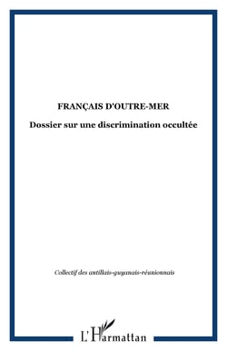 Français d'Outre-Mer - Dossier sur une discrimination occultée