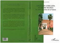 Les Etats africains et leurs musées - La mise en scène de la Nation