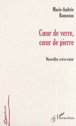 C?UR DE VERRE, C?UR DE PIERRE - Nouvelles crève-c?ur