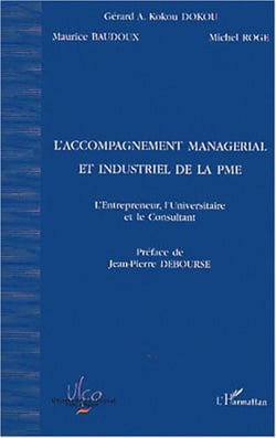 L'ACCOMPAGNEMENT MANAGÉRIAL ET INDUSTRIEL DE LA PME - L'entrepreneur, l'Universitaire et le Consultant