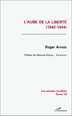 L'aube de la liberté (1942-1944) - Les années terribles - Tome 7