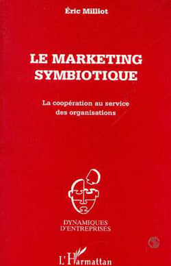 Le marketing symbiotique - La coopération au service des organisations