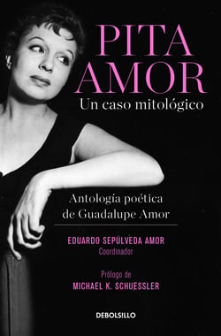 Pita Amor: Un caso mitológico - Antología poética de Guadalupe Amor