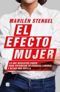 El efecto mujer - Lo que necesitas saber para potenciar tu carrera laboral y dejar una huella